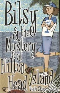Bitsy and the Mystery at Hilton Head Island libro in lingua di Skelton Vonda Skinner