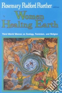 Women Healing Earth libro in lingua di Ruether Rosemary Radford (EDT)