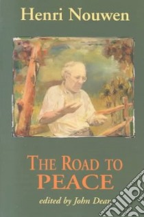 The Road to Peace libro in lingua di Nouwen Henri J. M., Dear John (EDT)