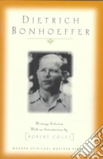 Dietrich Bonhoeffer libro in lingua di Bonhoeffer Dietrich, Coles Robert