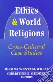 Ethics and World Religions libro in lingua di Wolfe Regina Wentzel (EDT), Gudorf Christine E. (EDT)