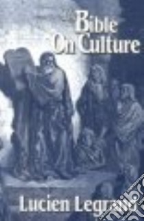 The Bible on Culture libro in lingua di Legrand Lucien