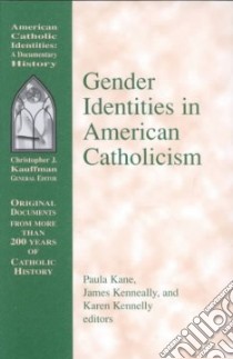 Gender Identities in American Catholicism libro in lingua di Kane Paula M. (EDT), Kenneally James (EDT), Kennelly Karen (EDT)