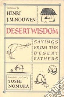 Desert Wisdom libro in lingua di Nomura Yushi (TRN), Nouwen Henri J. M. (INT), Nomura Yushi (ILT)