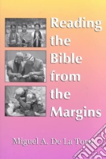 Reading the Bible from the Margins libro in lingua di De LA Torre Miguel A.