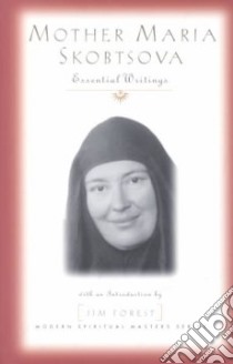 Mother Maria Skobtsova libro in lingua di Mariia, Klepinin-Arjakovsky Helene, Pevear Richard, Volokhonsky Larissa, Skobtsova Maria