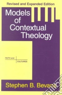 Models of Contextual Theology libro in lingua di Bevans Stephen B.