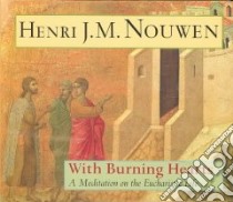 With Burning Hearts libro in lingua di Nouwen Henri J. M., Duccio (ILT)