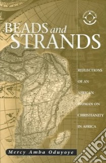 Beads And Strands libro in lingua di Oduyoye Mercy Amba