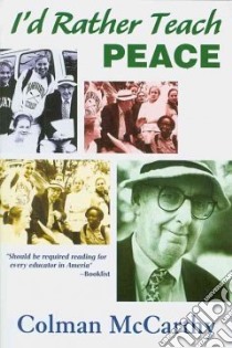 I'd Rather Teach Peace libro in lingua di McCarthy Colman