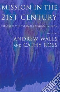 Mission In The Twenty-First Century libro in lingua di Walls Andrew F. (EDT), Ross Cathy (EDT)