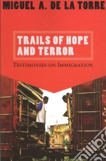 Trails of Hope and Terror libro in lingua di De LA Torre Miguel A.
