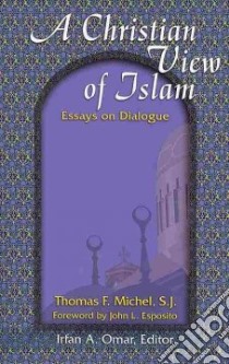 A Christian View of Islam libro in lingua di Michel Thomas F., Omar Irfan A. (EDT)