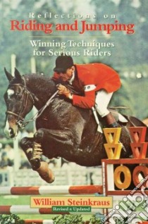 Reflections on Riding and Jumping libro in lingua di Steinkraus William