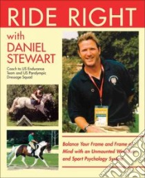 Ride Right With Daniel Stewart libro in lingua di Stewart Daniel Blair, Stewart Ken (PHT), Huckestein Joseph (PHT), Dickerson Maria (ILT)