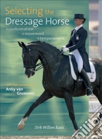Selecting the Dressage Horse libro in lingua di Rosie Dirk Willem, Van Grunsven Anky (CON), McFadden Marji (TRN)