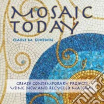 Mosaic Today libro in lingua di Goodwin Elaine M.