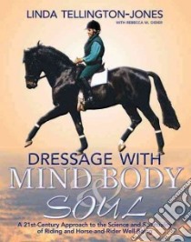 Dressage With Mind, Body & Soul libro in lingua di Tellington-Jones Linda, Didier Rebecca M. (CON), Klimke Ingrid (FRW)