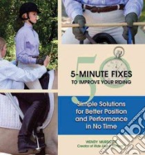 50 5-minute Fixes To Improve Your Riding libro in lingua di Murdoch Wendy
