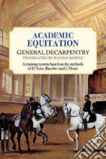 Academic Equitation libro in lingua di General Decarpentry, Bartle Nicole (TRN)