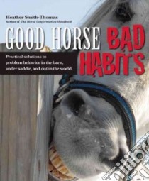Good Horse, Bad Habits libro in lingua di Thomas Heather Smith