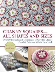 Granny Squares All Shapes and Sizes libro in lingua di Simon Beatrice, Wilder Barbara