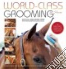 World-class Grooming for Horses libro in lingua di Hill Cat, Ford Emma, Dailey Jessica (PHT), Dutton Phillip (FRW), Martin Silva (FRW)