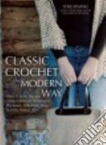 Classic Crochet the Modern Way libro in lingua di Fevang Tove