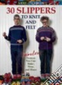 30 Slippers to Knit and Felt libro in lingua di Nerjordet Arne, Zachrison Carlos
