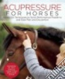 Acupressure for Horses libro in lingua di Gosmeier Ina Dr., Brittle Karen (TRN)