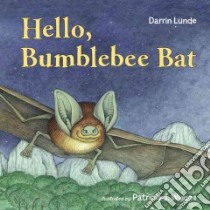 Hello, Bumblebee Bat libro in lingua di Lunde Darrin, Wynne Patricia J. (ILT)
