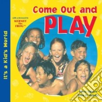 Come Out and Play libro in lingua di Ajmera Maya, Ivanko John D., Kermit the Frog (FRW), Shakti for Children (Organization)