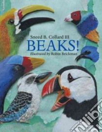 Beaks! libro in lingua di Collard Sneed B., Brickman Robin (ILT)