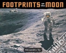 Footprints on the Moon libro in lingua di Siy Alexandra