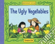 The Ugly Vegetables libro in lingua di Lin Grace
