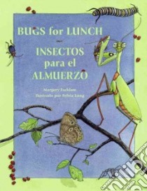 Bugs for Lunch/Insectos Para El Almuerzo libro in lingua di Facklam Margery, Long Sylvia (ILT)