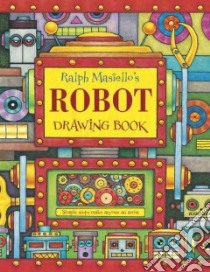 Ralph Masiello's Robot Drawing Book libro in lingua di Masiello Ralph