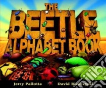 The Beetle Alphabet Book libro in lingua di Pallotta Jerry, Biedrzycki David (ILT)