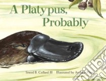 A Platypus, Probably libro in lingua di Collard Sneed B., Plant Andrew (ILT)