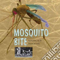 Mosquito Bite libro in lingua di Siy Alexandra, Kunkel Dennis