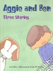 Aggie and Ben libro in lingua di Ries Lori, Dormer Frank W. (ILT)