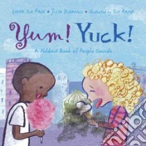 Yum! Yuck! libro in lingua di Park Linda Sue, Durango Julia, Rama Sue