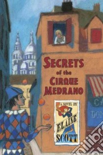 Secrets of the Cirque Medrano libro in lingua di Scott Elaine