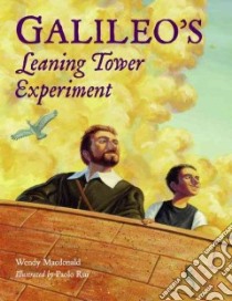 Galileo's Leaning Tower Experiment libro in lingua di MacDonald Wendy, Rui Paolo (ILT)