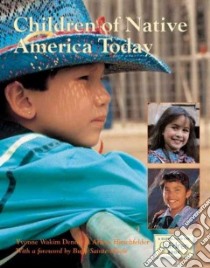 Children of Native America Today libro in lingua di Dennis Yvonne Wakim, Hirshfelder Arlene, Sainte-Marie Buffy (FRW)