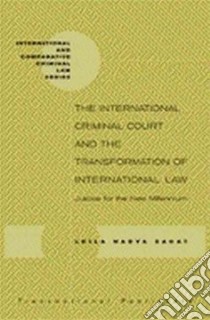 The International Criminal Court and the Transformation of International Law libro in lingua di Sadat Leila