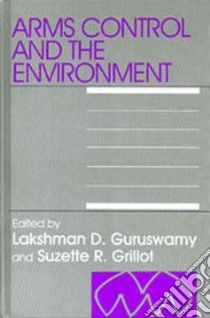 Arms & the Environment libro in lingua di Guruswamy Lakshman D. (EDT), Grillot Suzette (EDT)