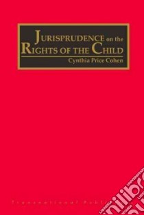 Jurisprudence on the Rights of the Child libro in lingua di Cohen Cynthia Price