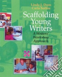 Scaffolding Young Writers libro in lingua di Dorn Linda J., Soffos Carla