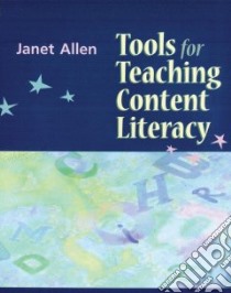 Tools for Teaching Content Literacy libro in lingua di Allen Janet